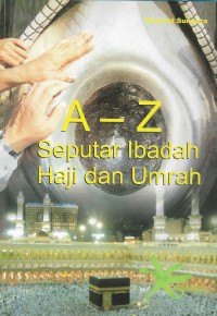 A-Z seputar ibadah Haji dan Umrah