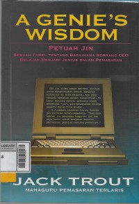 A genie's wisdom petah jin : fabel tentang bagaimana seorang CEO belajar menjadi jenius dalam pemasaran