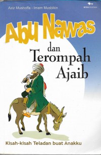 Abu nawas dan terompah ajaib : kisah-kisah teladan buat anakku