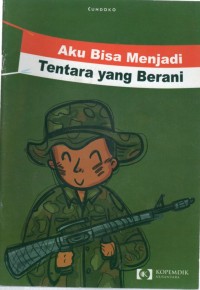 Aku Bisa Menjadi Tentara Yang Berani