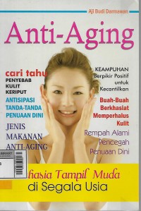 Anti-aging : rahasia tampil muda di segala usia