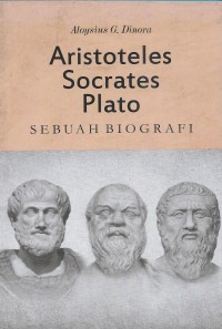 Aristoteles, sorrates, & plato : sebuah biografi