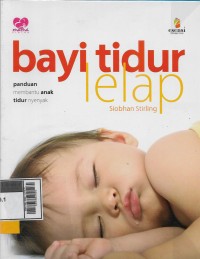 Bayi tidur lelap : panduan membentuk anak agar tidur nyenyak