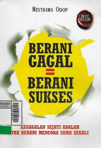 Berani gagal : berani sukses