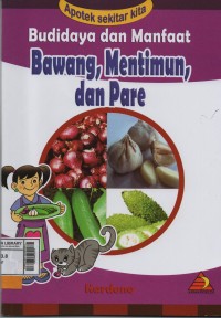 Budidaya dan manfaat bawang, mentimun, dan pare