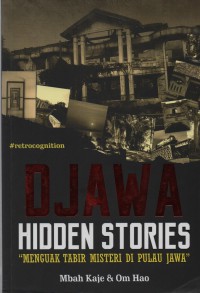 Djawa hidden stories : menguak tabir misteri di pulau jawa