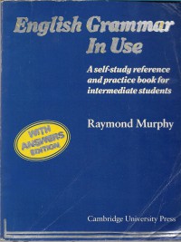 English grammar in use : a self study referece and practice book for intermediate students, with answers