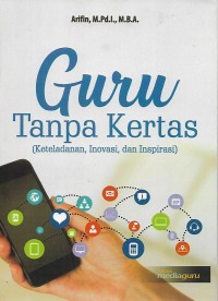 Guru tanpa kertas : keteladanan inovasi, dan inspirasi