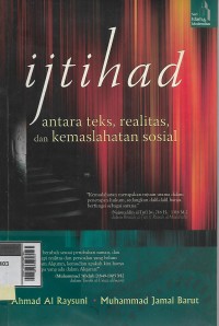 Image of Ijthad : antara teks, realitas, & kemaslahatan sosial
