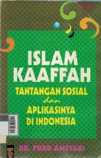 Image of Islam Kaafah: tantangan sosial dan aplikasinya di Indonesia