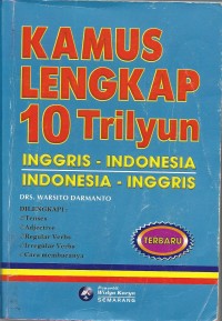 Kamus Lengkap 10 Trilyun : Inggris-Indonesia Indonesia-Inggris