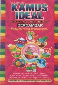 Kamus ideal : grammar and conversation inggris-indonesia dilengkapi cara baca