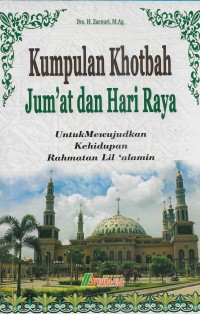 Kumpulan khotbah jum'at dan hari raya untuk mewujudkan kehidupan rahmatan lil 'alamin