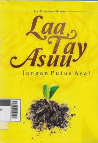 Laa Tai Asuu : jangan putus asa!