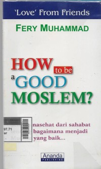 Love from friends : how to be a good moslem?