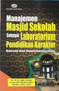 Manajemen masjid sekolah sebahai laboratorium pendidikan karakter : konsep dan implementasinya