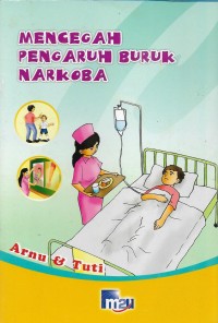 Seri jauhi dan kenali narkoba : mencegah pengaruh buruk narkoba