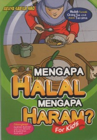 Mengapa halal mengapa haram? : for kids