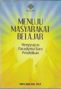 Menuju masyarakat belajar, menggagas paradigma baru pendidikan