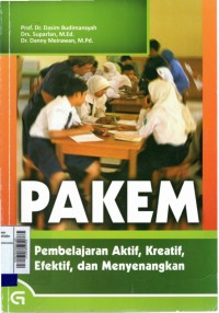 PAKEM Pembelajaran aktif, kreatif, efektif, dan menyenangkan