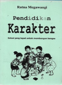 Pendidikan karakter : solusi yang tepat untuk membangun bangsa