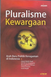 Pluralisme kewargaan : arah baru politik keragaman di Indonesia