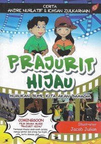 Prajurit hijau : hijaukan bumu, kita akan bahagia