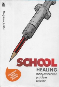 School healing : menyembuhkan problem sekolah