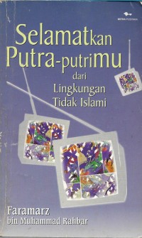 Selamatkan putra-putrimu dari lingkungan tidak islam