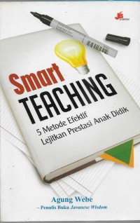 Smart teaching : 5 metode efektif lejitkan prestasi anak didik