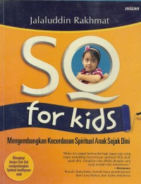 SQ for kids : mengembangkan kecerdasan spiritual anak sejak dini