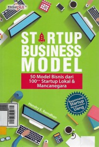 Start up Business Model : 50 Model Bisnis dari 100++ Startup Lokal & Mancanegara