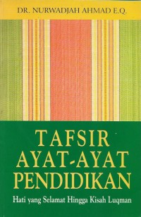 Tafsir ayat-ayat pendidikan : hati yang selamat hingga kisah lukman