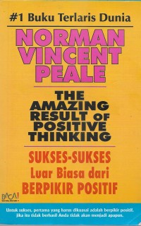 The amazing result of positive thingking : sukses-sukses luar biasa dari berfikir positif