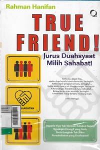 True friend! : jurus duahsyat milih sahabat