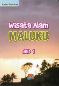 Wisata alam Maluku jilid 1