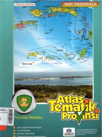Atlas tematik Provinsi : Maluku