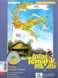 Atlas tematik Provinsi : Sulawesi Tengah