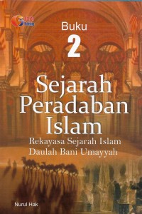Sejarah peradaban Islam: rekayasa sejarah Islam Daulah Bani Umayyah
