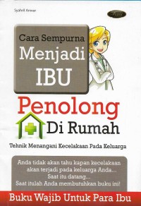 Cara sempurna menjadi Ibu penolong di rumah: teknik menangani kecelakaan pada keluarga