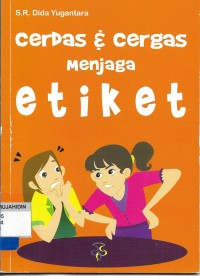 Cerdas & Cergas Menjaga Etiket