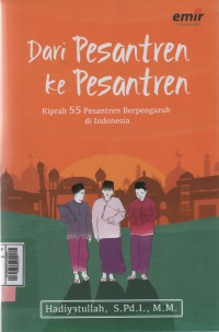 Dari pesantren ke pesantren : Kiprah 55 pesantren berpengaruh di Indonesia