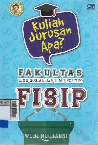 Kuliah jurusan apa? Fakultas Ilmu Sosial dan Ilmu Politik(FISIP)