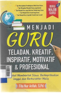 Menjadi guru teladan, kreatif, inspiratif, motivatif & profesional