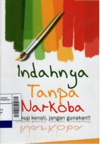 Image of Indahnya tanpa narkoba : cukup kenali, jangan gunakan!!