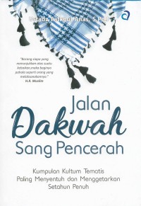 Jalan dakwah sang pencerah: kumpulan kultum tematis paling menyentuh dan menggetarkan setahun penuh