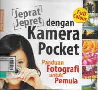 Jeprat-jepret dengan kamera pocket : panduan fotografi untuk pemula