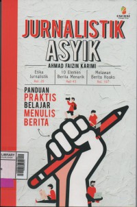 Jurnalistik Asyik: Panduan Praktis Belajar Menulis Berita