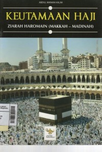 Keutamaan haji : ziarah Haromain (Makkah-Madinah)