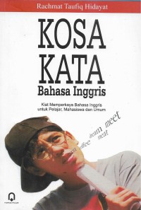 Kosa kata bahasa Inggris: kiat memperkaya kosa kata bahasa Inggris untuk pelajar, mahasiswa dan umum